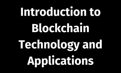 Introduction to Blockchain Technology and Applications