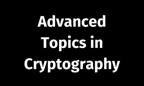 Advanced Topics in Cryptography