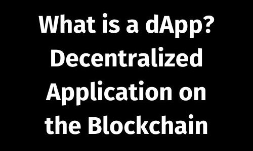 What is a dApp? Decentralized Application on the Blockchain