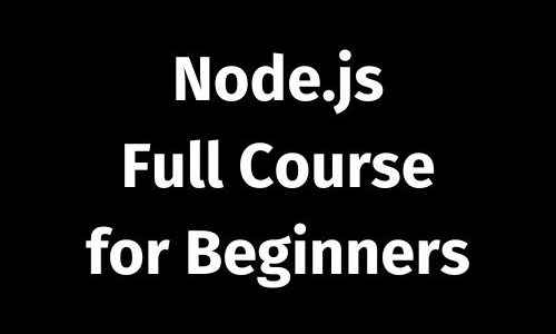 Node.js – Full Course for Beginners